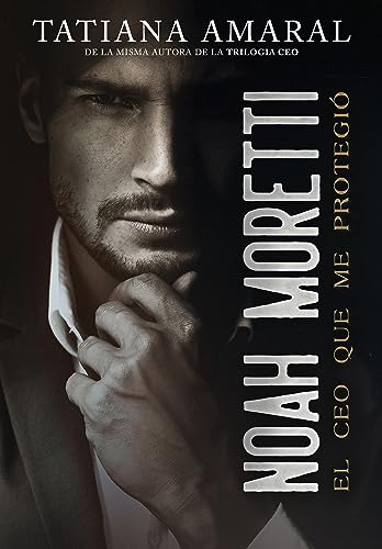 Noah Moretti: El CEO que me protegió