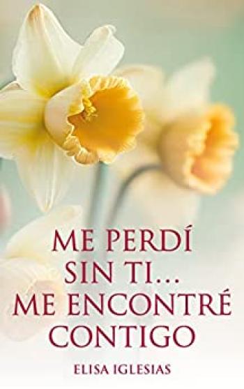 Me perdí sin ti… me encontré contigo