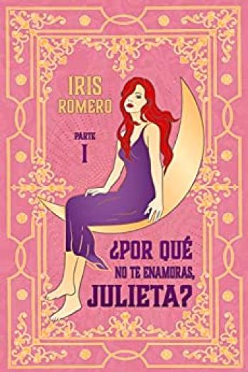 ¿Por qué no te enamoras, Julieta? (PARTE 1)
