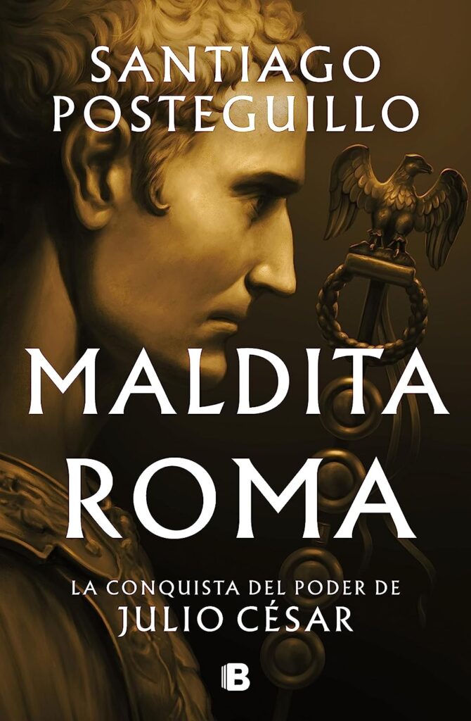 Maldita Roma: La conquista del poder de Julio César