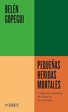 Pequeñas heridas mortales: o algunas maneras de llevarse la contraria