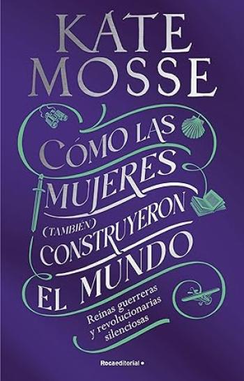 Cómo las mujeres (también) construyeron el mundo